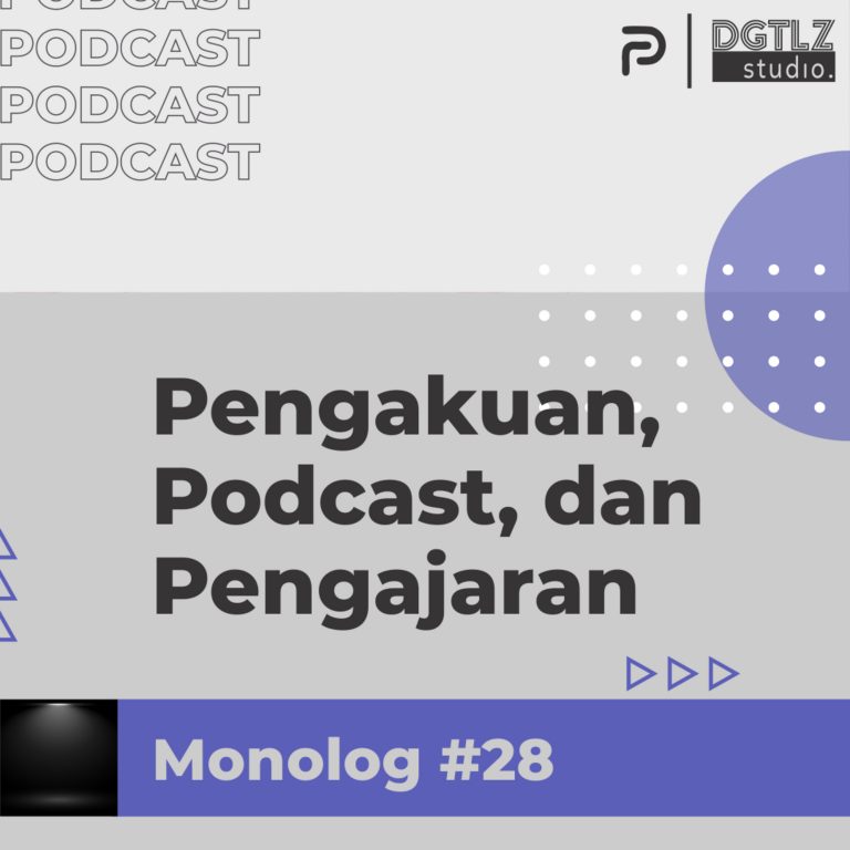 Monolog Ep.28 – Pengakuan, Podcast, dan Pengajaran
